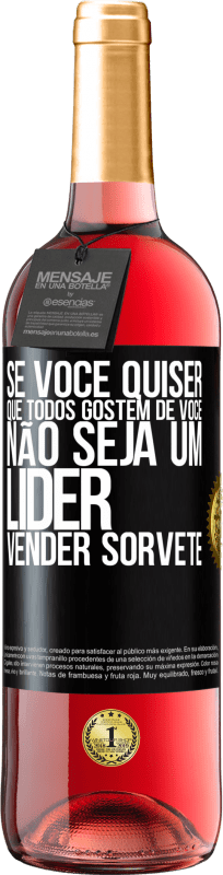 29,95 € | Vinho rosé Edição ROSÉ Se você quiser que todos gostem de você, não seja um líder. Vender sorvete Etiqueta Preta. Etiqueta personalizável Vinho jovem Colheita 2025 Tempranillo