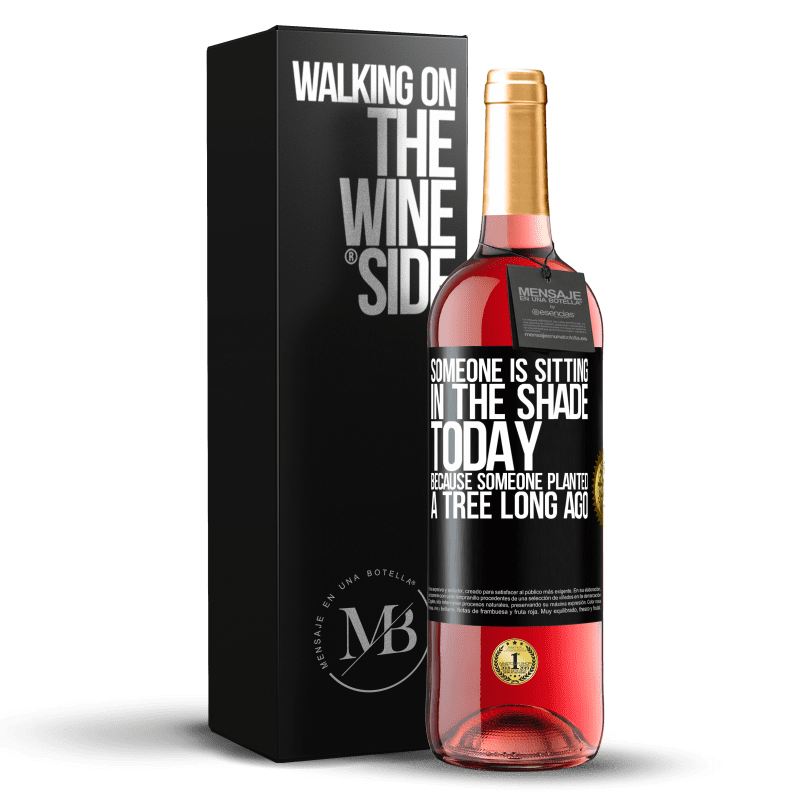 29,95 € Free Shipping | Rosé Wine ROSÉ Edition Someone is sitting in the shade today, because someone planted a tree long ago Black Label. Customizable label Young wine Harvest 2023 Tempranillo