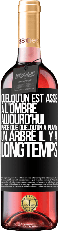 29,95 € Envoi gratuit | Vin rosé Édition ROSÉ Quelqu'un est assis à l'ombre aujourd'hui, parce que quelqu'un a planté un arbre il y a longtemps Étiquette Noire. Étiquette personnalisable Vin jeune Récolte 2023 Tempranillo