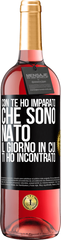 29,95 € Spedizione Gratuita | Vino rosato Edizione ROSÉ Con te ho imparato che sono nato il giorno in cui ti ho incontrato Etichetta Nera. Etichetta personalizzabile Vino giovane Raccogliere 2023 Tempranillo