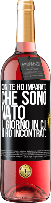29,95 € Spedizione Gratuita | Vino rosato Edizione ROSÉ Con te ho imparato che sono nato il giorno in cui ti ho incontrato Etichetta Nera. Etichetta personalizzabile Vino giovane Raccogliere 2025 Tempranillo