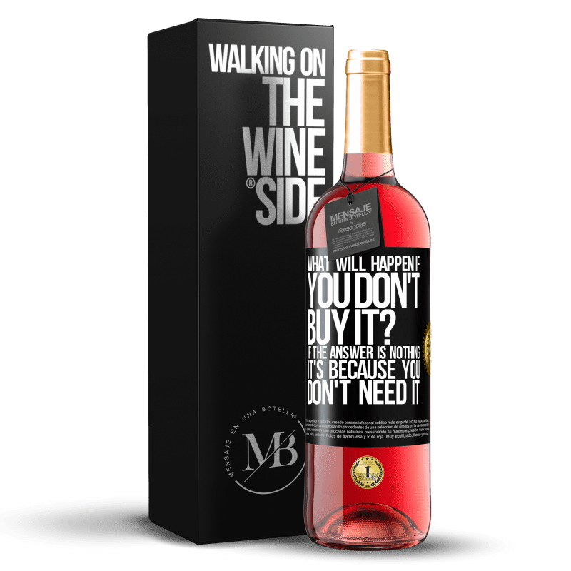 29,95 € Free Shipping | Rosé Wine ROSÉ Edition what will happen if you don't buy it? If the answer is nothing, it's because you don't need it Black Label. Customizable label Young wine Harvest 2023 Tempranillo