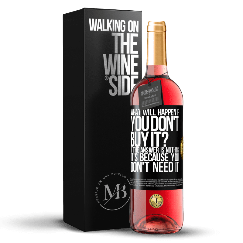 29,95 € Free Shipping | Rosé Wine ROSÉ Edition what will happen if you don't buy it? If the answer is nothing, it's because you don't need it Black Label. Customizable label Young wine Harvest 2025 Tempranillo