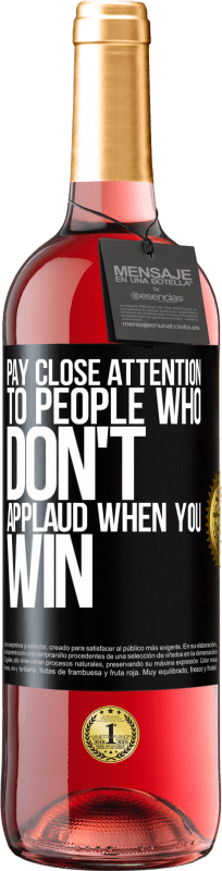 29,95 € | Rosé Wine ROSÉ Edition Pay close attention to people who don't applaud when you win Black Label. Customizable label Young wine Harvest 2024 Tempranillo