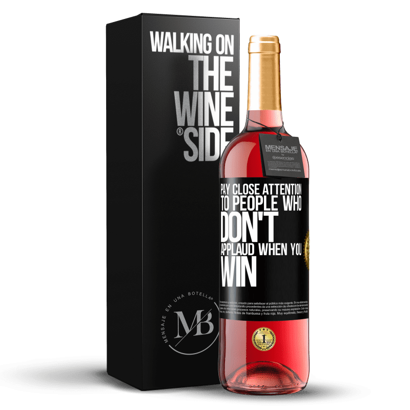 29,95 € Free Shipping | Rosé Wine ROSÉ Edition Pay close attention to people who don't applaud when you win Black Label. Customizable label Young wine Harvest 2022 Tempranillo