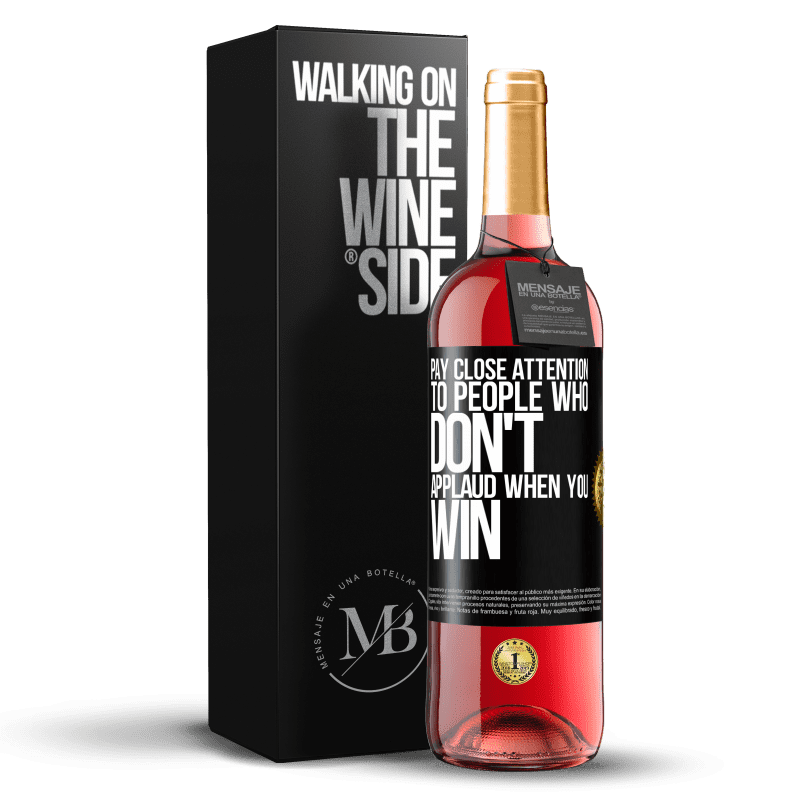 29,95 € Free Shipping | Rosé Wine ROSÉ Edition Pay close attention to people who don't applaud when you win Black Label. Customizable label Young wine Harvest 2024 Tempranillo