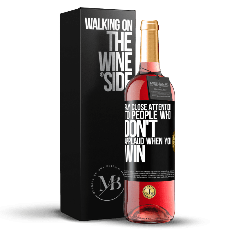 29,95 € Бесплатная доставка | Розовое вино Издание ROSÉ Обратите особое внимание на людей, которые не аплодируют, когда вы выигрываете Черная метка. Настраиваемая этикетка Молодое вино Урожай 2023 Tempranillo
