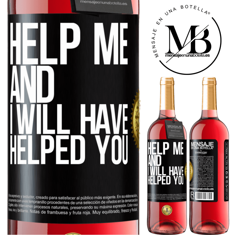 29,95 € Free Shipping | Rosé Wine ROSÉ Edition Help me and I will have helped you Black Label. Customizable label Young wine Harvest 2021 Tempranillo