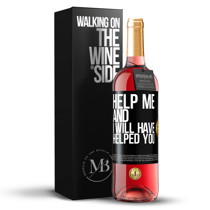 24,95 € Free Shipping | Rosé Wine ROSÉ Edition Help me and I will have helped you Black Label. Customizable label Young wine Harvest 2021 Tempranillo