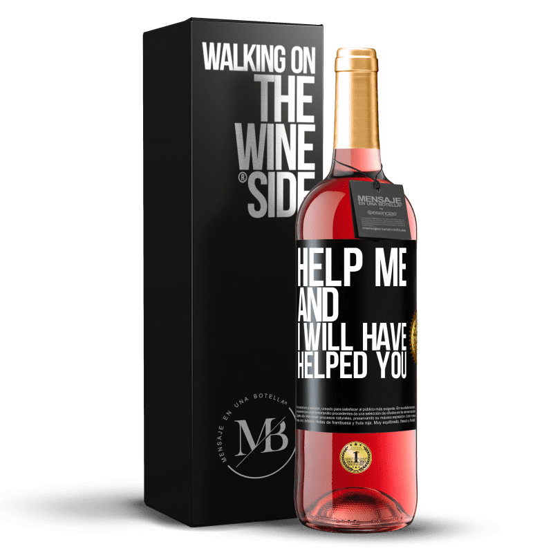 29,95 € Free Shipping | Rosé Wine ROSÉ Edition Help me and I will have helped you Black Label. Customizable label Young wine Harvest 2024 Tempranillo