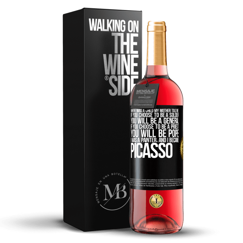 29,95 € Free Shipping | Rosé Wine ROSÉ Edition When I was a child my mother told me: if you choose to be a soldier, you will be a general If you choose to be a priest, you Black Label. Customizable label Young wine Harvest 2024 Tempranillo