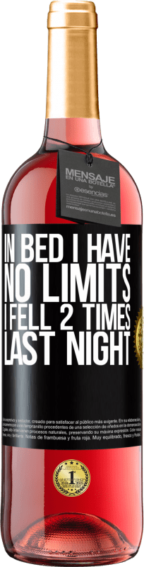 29,95 € | Rosé Wine ROSÉ Edition In bed I have no limits. I fell 2 times last night Black Label. Customizable label Young wine Harvest 2024 Tempranillo