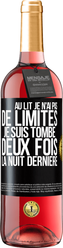 «Au lit, je n'ai pas de limites. Je suis tombé deux fois la nuit dernière» Édition ROSÉ