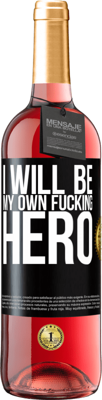 «I will be my own fucking hero» Edizione ROSÉ