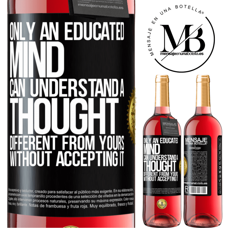 29,95 € Free Shipping | Rosé Wine ROSÉ Edition Only an educated mind can understand a thought different from yours without accepting it Black Label. Customizable label Young wine Harvest 2022 Tempranillo