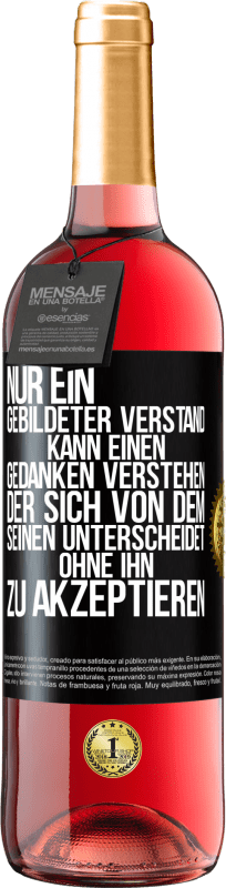 29,95 € | Roséwein ROSÉ Ausgabe Nur ein gebildeter Verstand kann einen Gedanken verstehen, der sich von dem Seinen unterscheidet, ohne ihn zu akzeptieren Schwarzes Etikett. Anpassbares Etikett Junger Wein Ernte 2024 Tempranillo