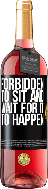 29,95 € | Rosé Wine ROSÉ Edition Forbidden to sit and wait for it to happen Black Label. Customizable label Young wine Harvest 2025 Tempranillo