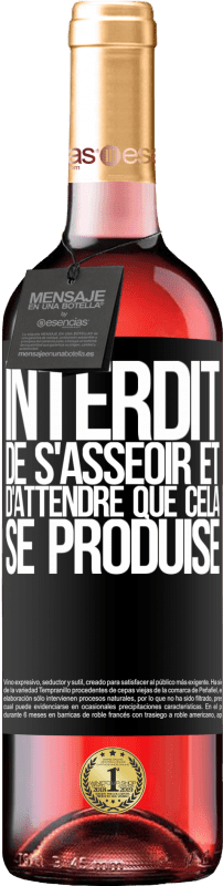 29,95 € | Vin rosé Édition ROSÉ Interdit de s'asseoir et d'attendre que cela se produise Étiquette Noire. Étiquette personnalisable Vin jeune Récolte 2025 Tempranillo