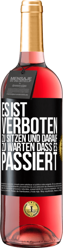 29,95 € | Roséwein ROSÉ Ausgabe Es ist verboten zu sitzen und darauf zu warten, dass es passiert Schwarzes Etikett. Anpassbares Etikett Junger Wein Ernte 2023 Tempranillo