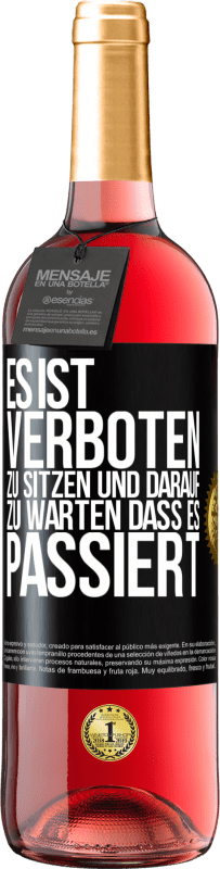 29,95 € | Roséwein ROSÉ Ausgabe Es ist verboten zu sitzen und darauf zu warten, dass es passiert Schwarzes Etikett. Anpassbares Etikett Junger Wein Ernte 2024 Tempranillo