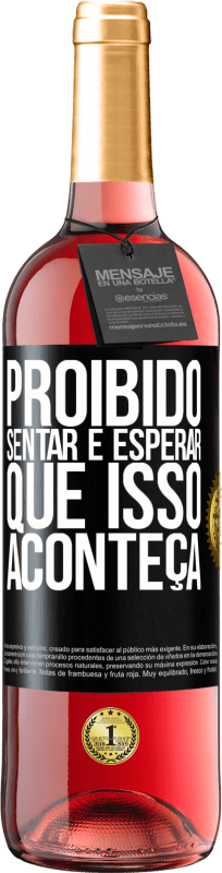 29,95 € | Vinho rosé Edição ROSÉ Proibido sentar e esperar que isso aconteça Etiqueta Preta. Etiqueta personalizável Vinho jovem Colheita 2024 Tempranillo