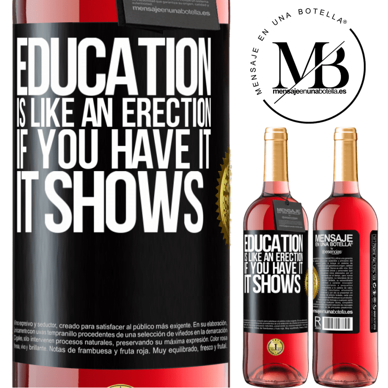 29,95 € Free Shipping | Rosé Wine ROSÉ Edition Education is like an erection. If you have it, it shows Black Label. Customizable label Young wine Harvest 2022 Tempranillo