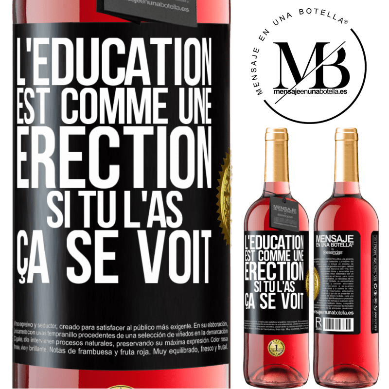 29,95 € Envoi gratuit | Vin rosé Édition ROSÉ L'éducation est comme une érection. Si tu l'as, ça se voit Étiquette Noire. Étiquette personnalisable Vin jeune Récolte 2023 Tempranillo