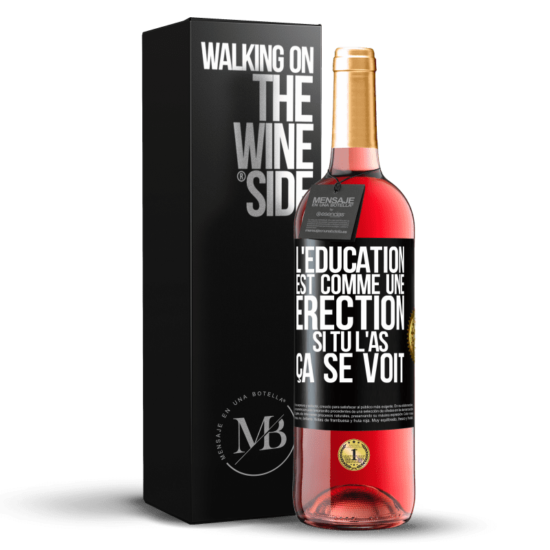 29,95 € Envoi gratuit | Vin rosé Édition ROSÉ L'éducation est comme une érection. Si tu l'as, ça se voit Étiquette Noire. Étiquette personnalisable Vin jeune Récolte 2023 Tempranillo