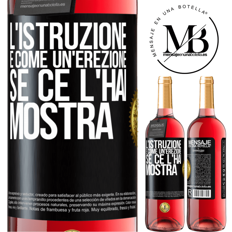 29,95 € Spedizione Gratuita | Vino rosato Edizione ROSÉ L'istruzione è come un'erezione. Se ce l'hai, mostra Etichetta Nera. Etichetta personalizzabile Vino giovane Raccogliere 2023 Tempranillo