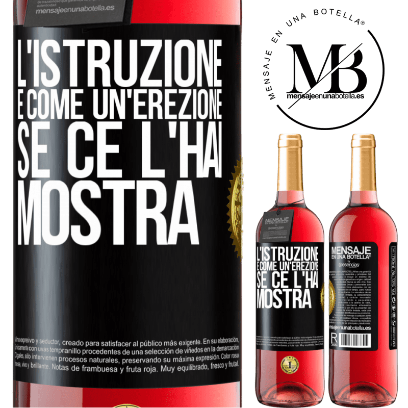 29,95 € Spedizione Gratuita | Vino rosato Edizione ROSÉ L'istruzione è come un'erezione. Se ce l'hai, mostra Etichetta Nera. Etichetta personalizzabile Vino giovane Raccogliere 2025 Tempranillo