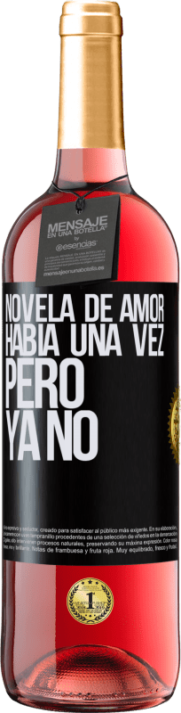 29,95 € | Vino Rosado Edición ROSÉ Novela de amor. Había una vez, pero ya no Etiqueta Negra. Etiqueta personalizable Vino joven Cosecha 2025 Tempranillo