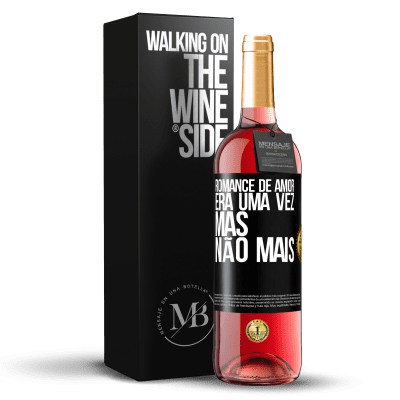 «Romance de amor. Era uma vez, mas não mais» Edição ROSÉ