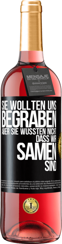 29,95 € | Roséwein ROSÉ Ausgabe Sie wollten uns begraben. Aber sie wussten nicht, dass wir Samen sind Schwarzes Etikett. Anpassbares Etikett Junger Wein Ernte 2024 Tempranillo