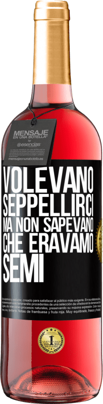 29,95 € Spedizione Gratuita | Vino rosato Edizione ROSÉ Volevano seppellirci. Ma non sapevano che eravamo semi Etichetta Nera. Etichetta personalizzabile Vino giovane Raccogliere 2024 Tempranillo