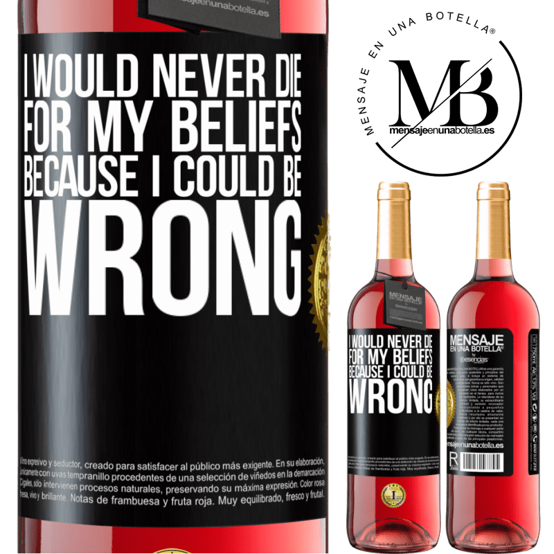 29,95 € Free Shipping | Rosé Wine ROSÉ Edition I would never die for my beliefs because I could be wrong Black Label. Customizable label Young wine Harvest 2022 Tempranillo
