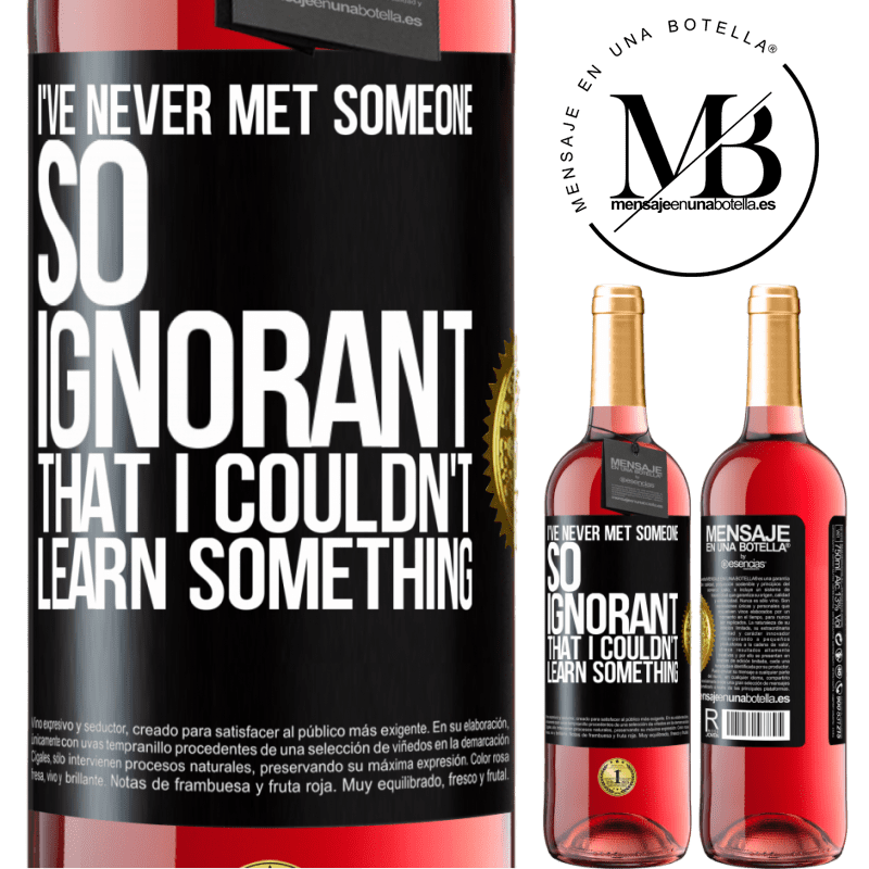 29,95 € Free Shipping | Rosé Wine ROSÉ Edition I've never met someone so ignorant that I couldn't learn something Black Label. Customizable label Young wine Harvest 2022 Tempranillo