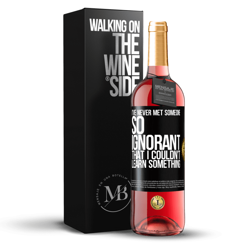 29,95 € Free Shipping | Rosé Wine ROSÉ Edition I've never met someone so ignorant that I couldn't learn something Black Label. Customizable label Young wine Harvest 2023 Tempranillo