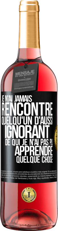 29,95 € Envoi gratuit | Vin rosé Édition ROSÉ Je n'ai jamais rencontré quelqu'un d'aussi ignorant de qui je n'ai pas pu apprendre quelque chose Étiquette Noire. Étiquette personnalisable Vin jeune Récolte 2023 Tempranillo