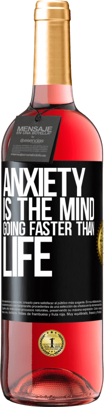 «Anxiety is the mind going faster than life» ROSÉ Edition