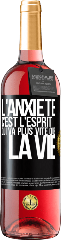 29,95 € | Vin rosé Édition ROSÉ L'anxiété c'est l'esprit qui va plus vite que la vie Étiquette Noire. Étiquette personnalisable Vin jeune Récolte 2024 Tempranillo