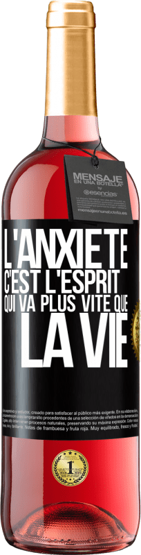 29,95 € | Vin rosé Édition ROSÉ L'anxiété c'est l'esprit qui va plus vite que la vie Étiquette Noire. Étiquette personnalisable Vin jeune Récolte 2025 Tempranillo