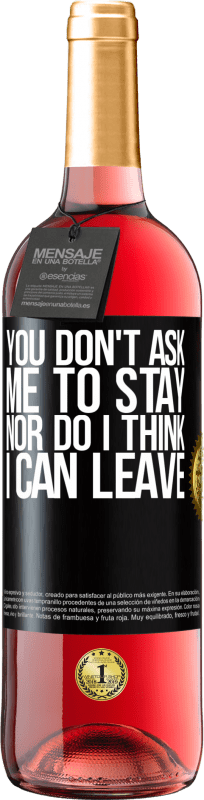 29,95 € Free Shipping | Rosé Wine ROSÉ Edition You don't ask me to stay, nor do I think I can leave Black Label. Customizable label Young wine Harvest 2023 Tempranillo