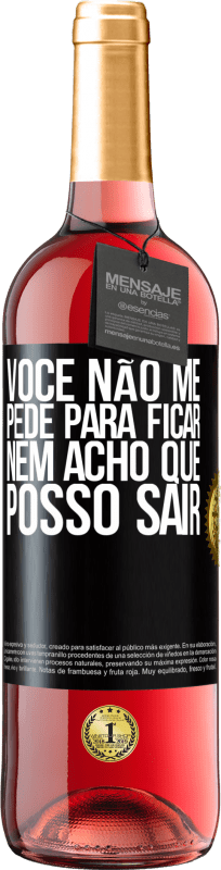 29,95 € | Vinho rosé Edição ROSÉ Você não me pede para ficar, nem acho que posso sair Etiqueta Preta. Etiqueta personalizável Vinho jovem Colheita 2023 Tempranillo