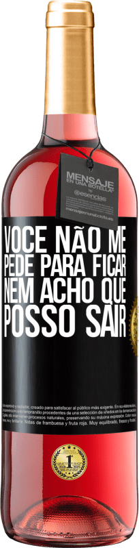 29,95 € | Vinho rosé Edição ROSÉ Você não me pede para ficar, nem acho que posso sair Etiqueta Preta. Etiqueta personalizável Vinho jovem Colheita 2025 Tempranillo