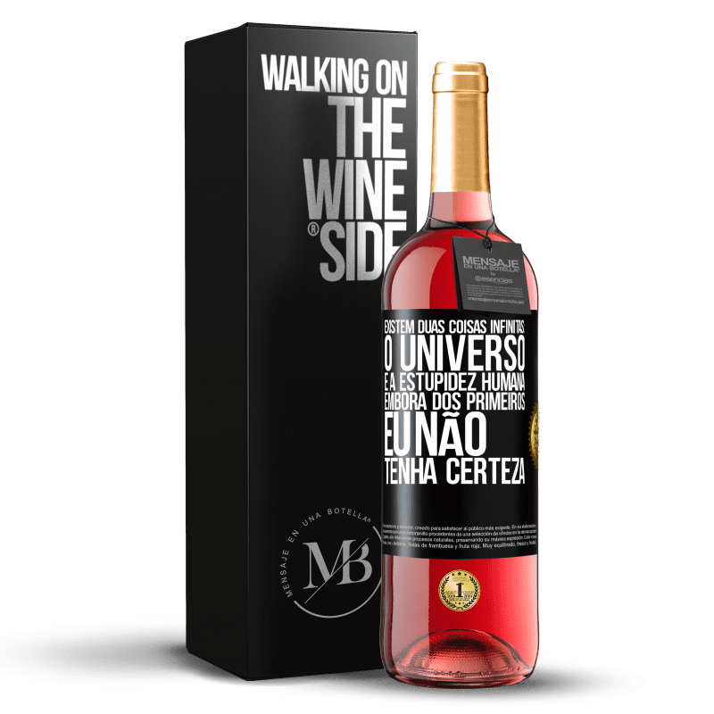 29,95 € Envio grátis | Vinho rosé Edição ROSÉ Existem duas coisas infinitas: o universo e a estupidez humana. Embora dos primeiros eu não tenha certeza Etiqueta Preta. Etiqueta personalizável Vinho jovem Colheita 2025 Tempranillo