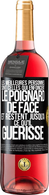 29,95 € | Vin rosé Édition ROSÉ Les meilleures personnes sont celles qui enfoncent le poignard de face et restent jusqu'à ce qu'il guérisse Étiquette Noire. Étiquette personnalisable Vin jeune Récolte 2025 Tempranillo