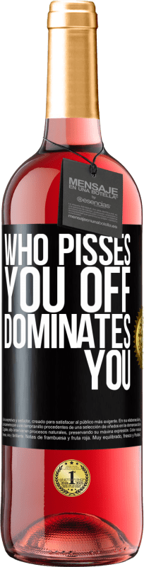 «誰があなたを怒らせ、あなたを支配します» ROSÉエディション