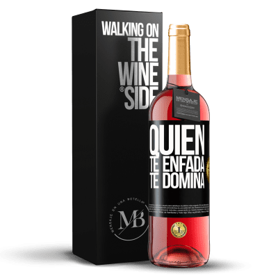 «Quien te enfada, te domina» Edición ROSÉ