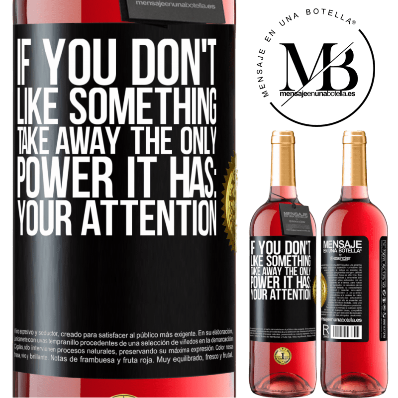 24,95 € Free Shipping | Rosé Wine ROSÉ Edition If you don't like something, take away the only power it has: your attention Black Label. Customizable label Young wine Harvest 2021 Tempranillo