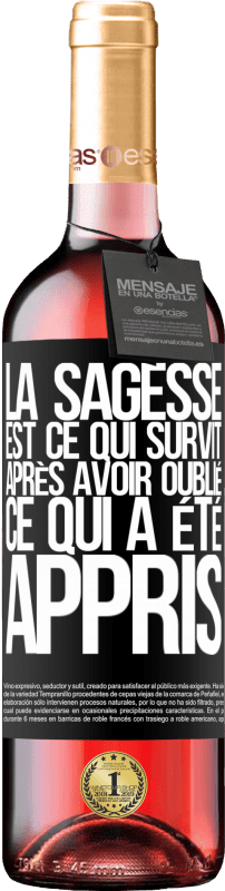 29,95 € | Vin rosé Édition ROSÉ La sagesse est ce qui survit après avoir oublié ce qui a été appris Étiquette Noire. Étiquette personnalisable Vin jeune Récolte 2024 Tempranillo